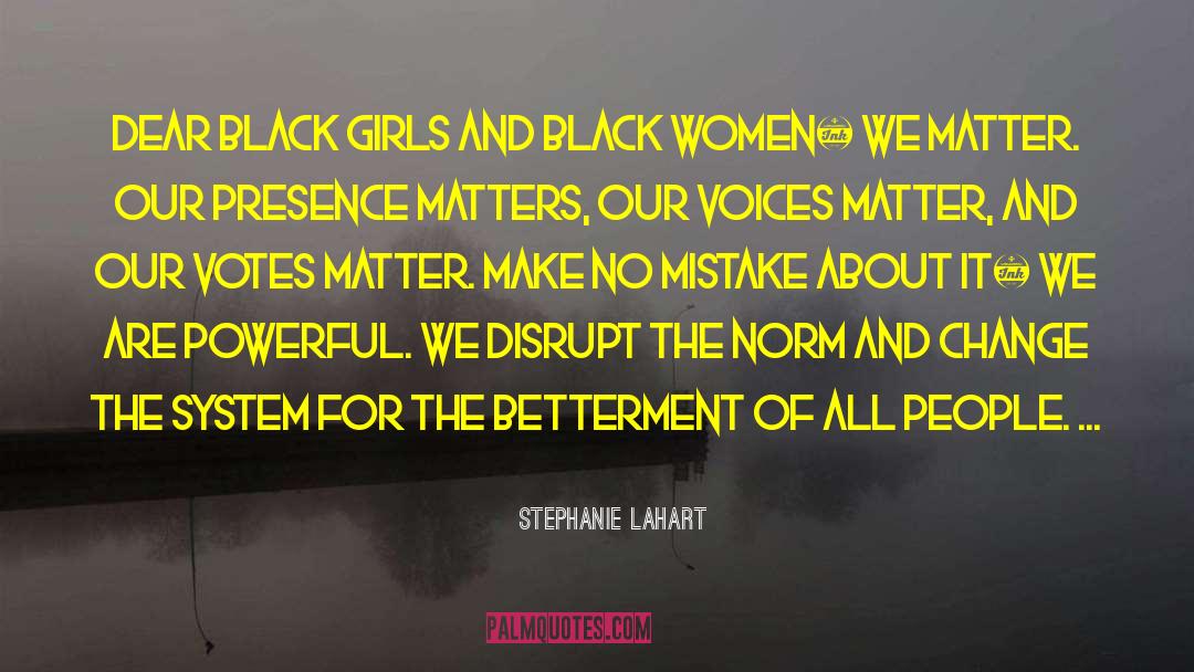 Stephanie Lahart Quotes: Dear Black Girls and Black