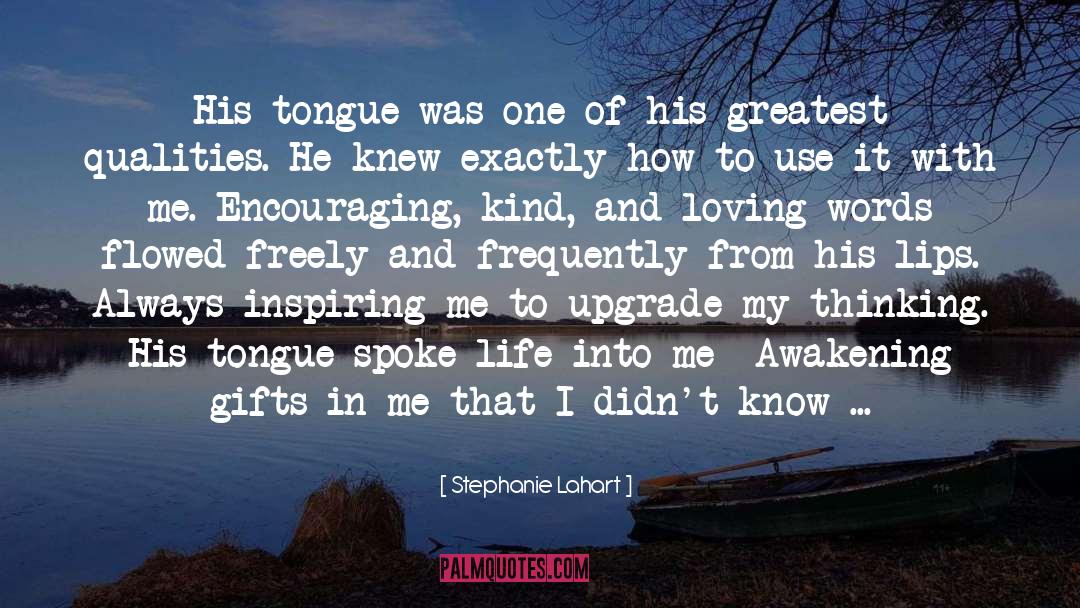 Stephanie Lahart Quotes: His tongue was one of