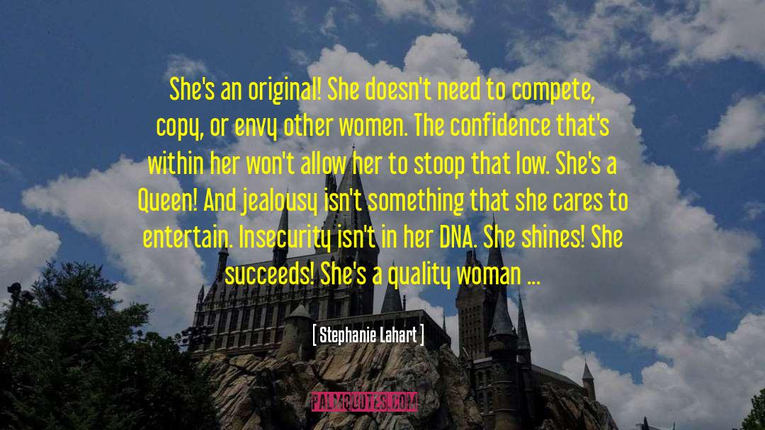 Stephanie Lahart Quotes: She's an original! She doesn't