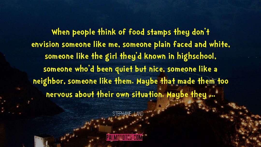 Stephanie  Land Quotes: When people think of food