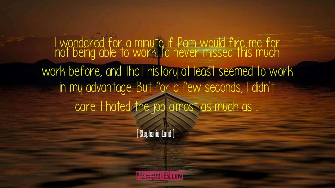 Stephanie  Land Quotes: I wondered for a minute