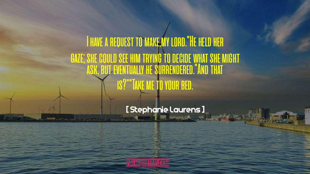 Stephanie Laurens Quotes: I have a request to