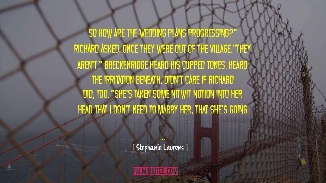 Stephanie Laurens Quotes: So how are the wedding