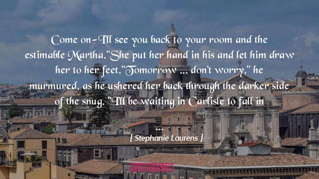 Stephanie Laurens Quotes: Come on-I'll see you back