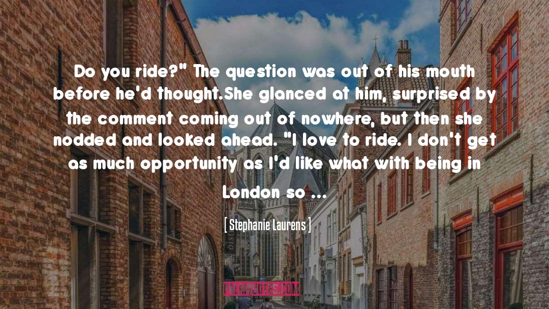 Stephanie Laurens Quotes: Do you ride?