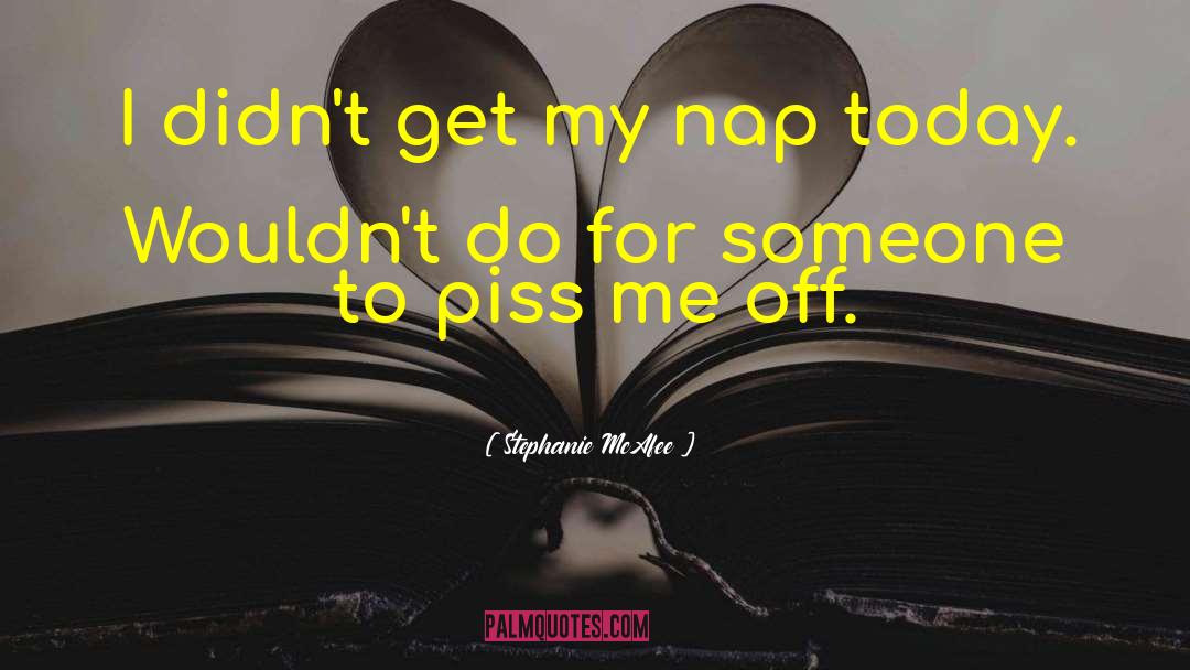Stephanie McAfee Quotes: I didn't get my nap