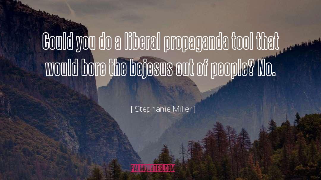 Stephanie Miller Quotes: Could you do a liberal