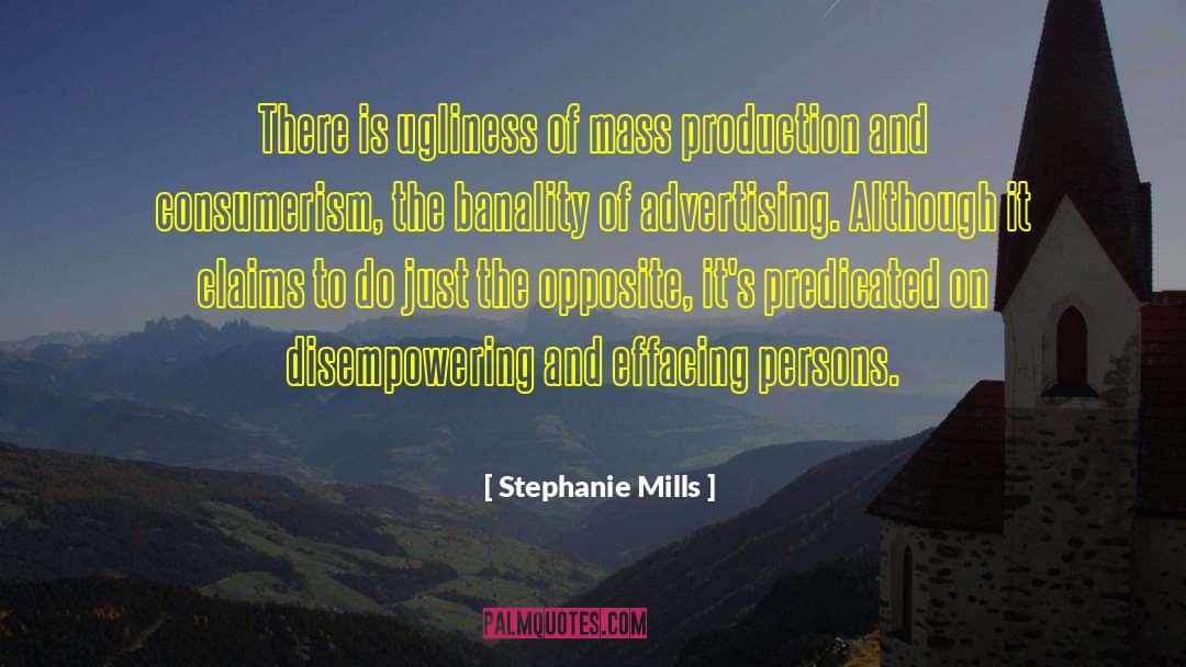 Stephanie Mills Quotes: There is ugliness of mass