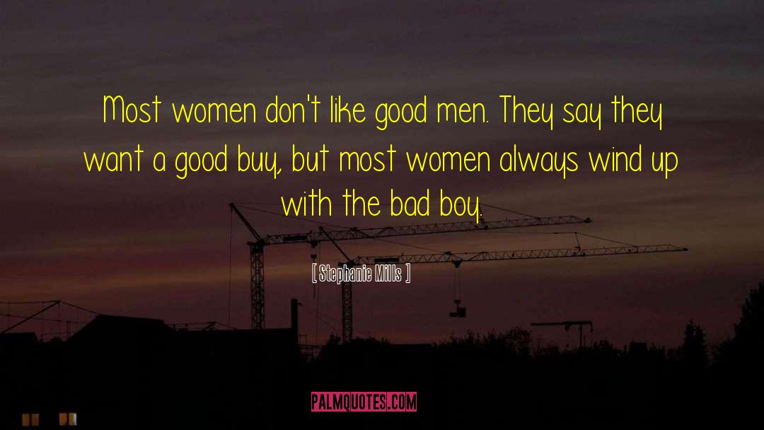 Stephanie Mills Quotes: Most women don't like good