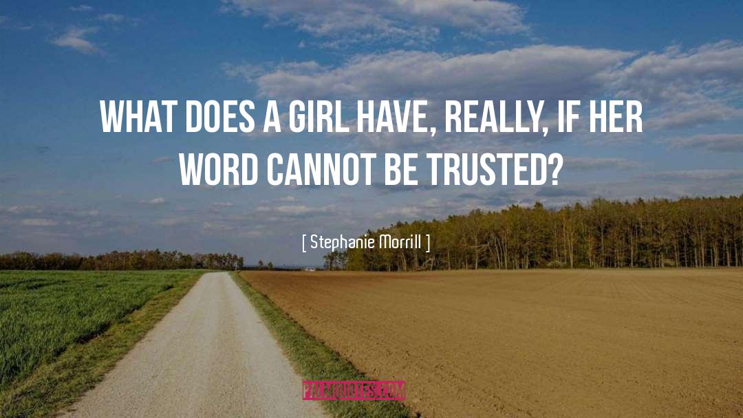 Stephanie Morrill Quotes: What does a girl have,