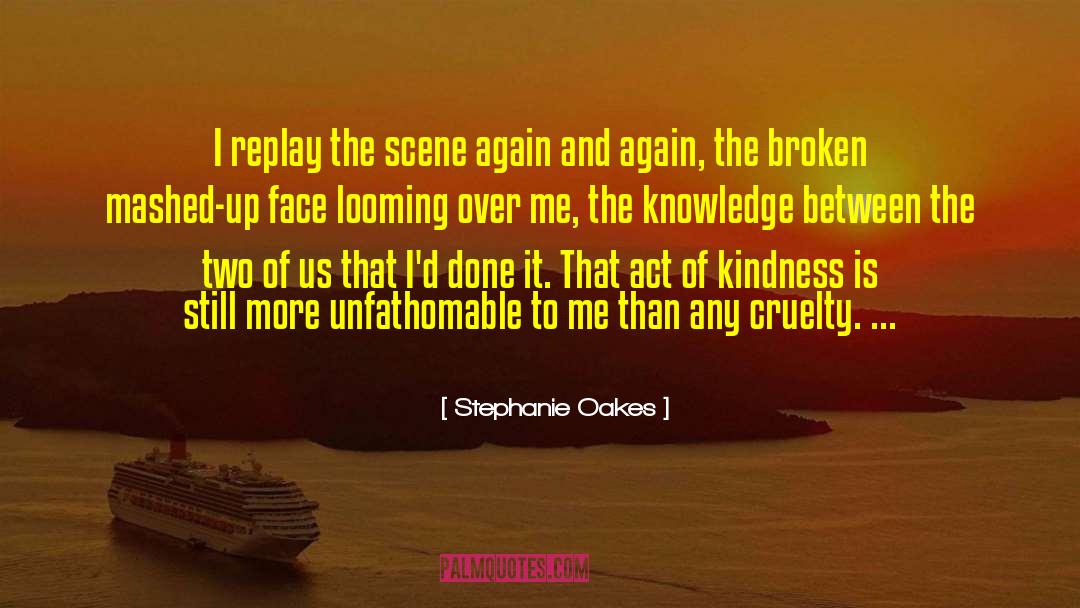 Stephanie Oakes Quotes: I replay the scene again
