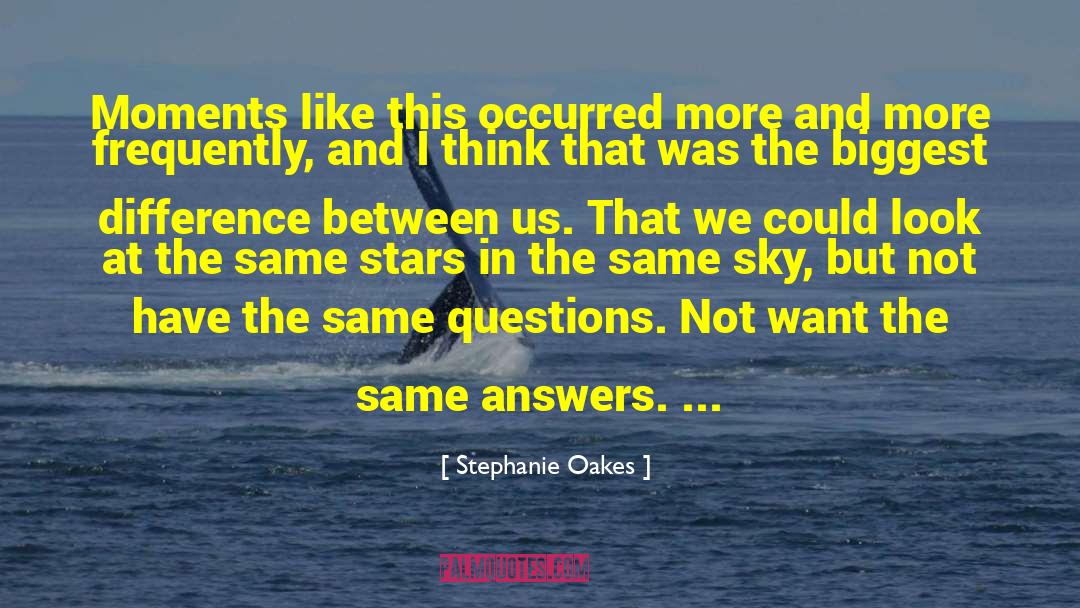 Stephanie Oakes Quotes: Moments like this occurred more