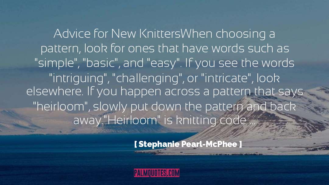 Stephanie Pearl-McPhee Quotes: Advice for New Knitters<br>When choosing