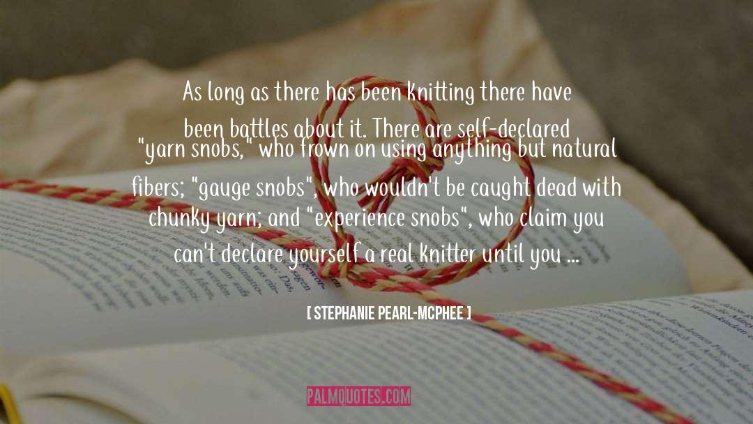 Stephanie Pearl-McPhee Quotes: As long as there has