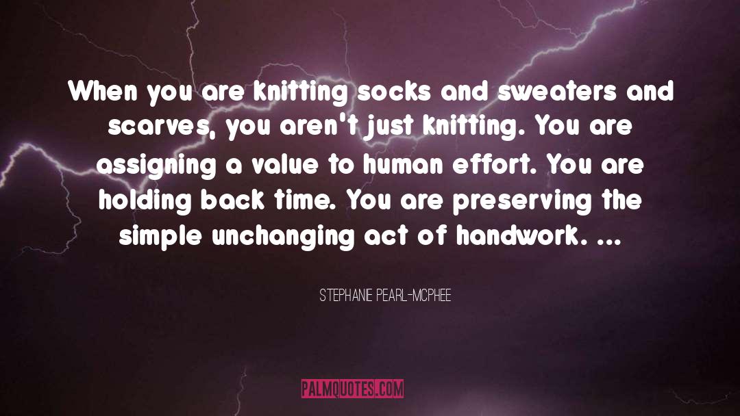 Stephanie Pearl-McPhee Quotes: When you are knitting socks