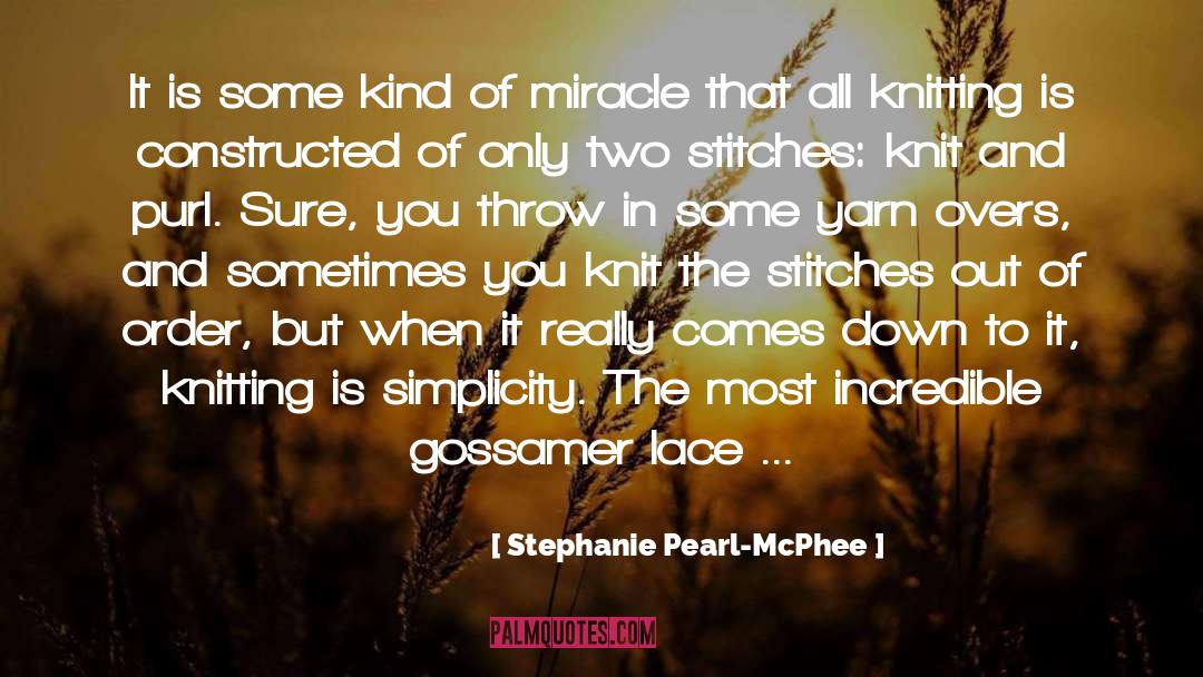 Stephanie Pearl-McPhee Quotes: It is some kind of