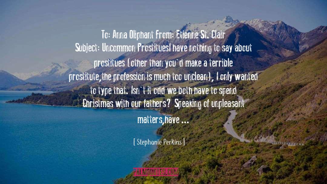 Stephanie Perkins Quotes: To: Anna Oliphant <br />From: