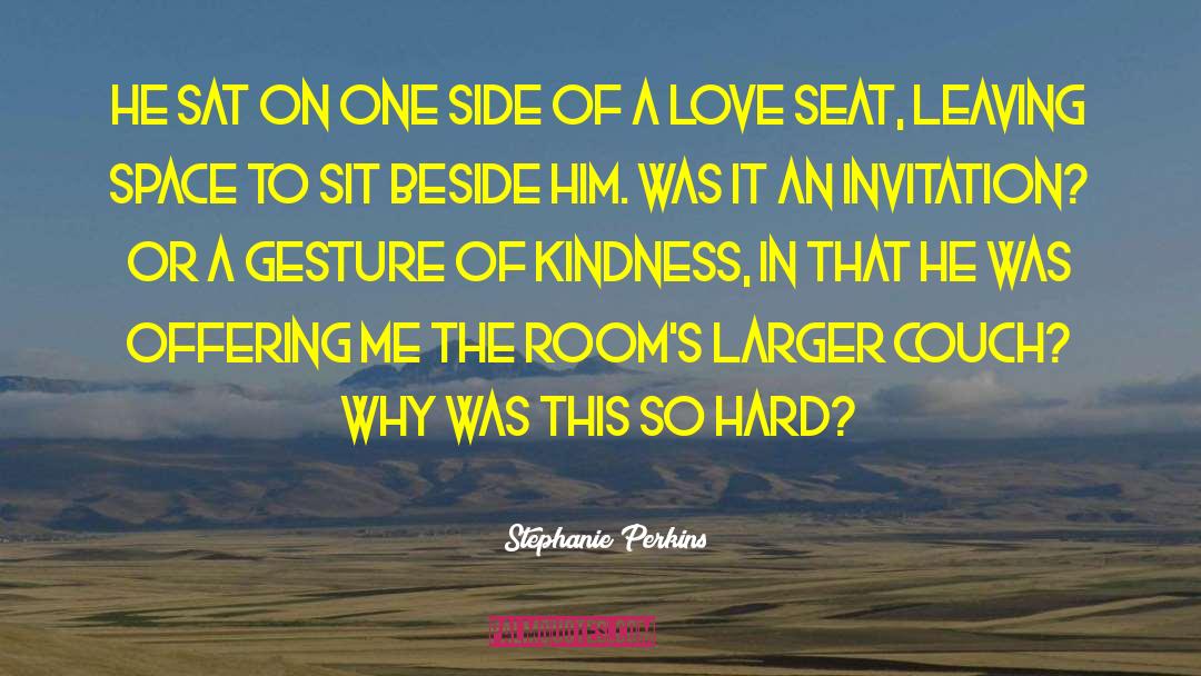 Stephanie Perkins Quotes: He sat on one side