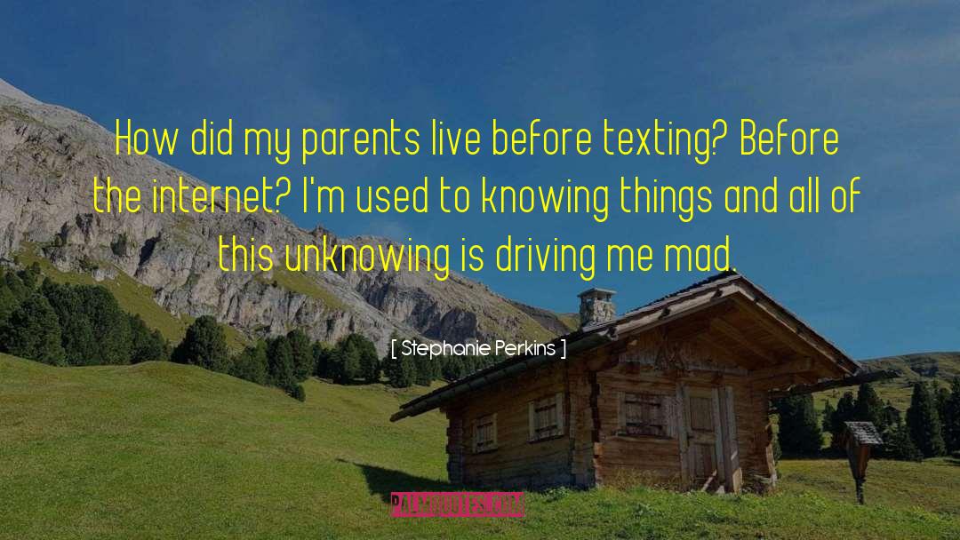 Stephanie Perkins Quotes: How did my parents live