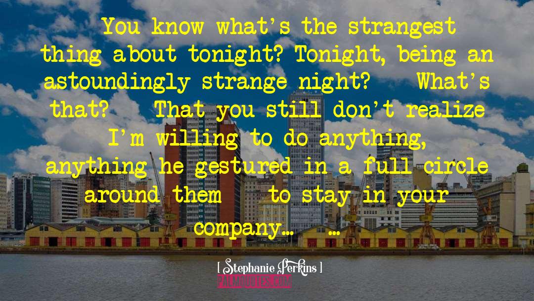 Stephanie Perkins Quotes: ´´You know what's the strangest