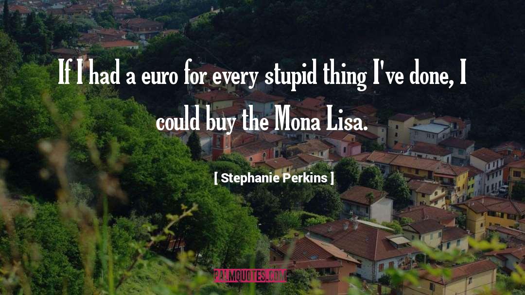Stephanie Perkins Quotes: If I had a euro