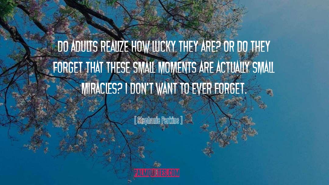 Stephanie Perkins Quotes: Do adults realize how lucky