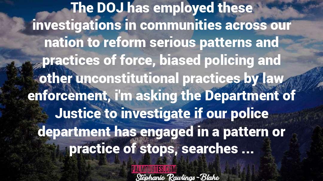 Stephanie Rawlings-Blake Quotes: The DOJ has employed these