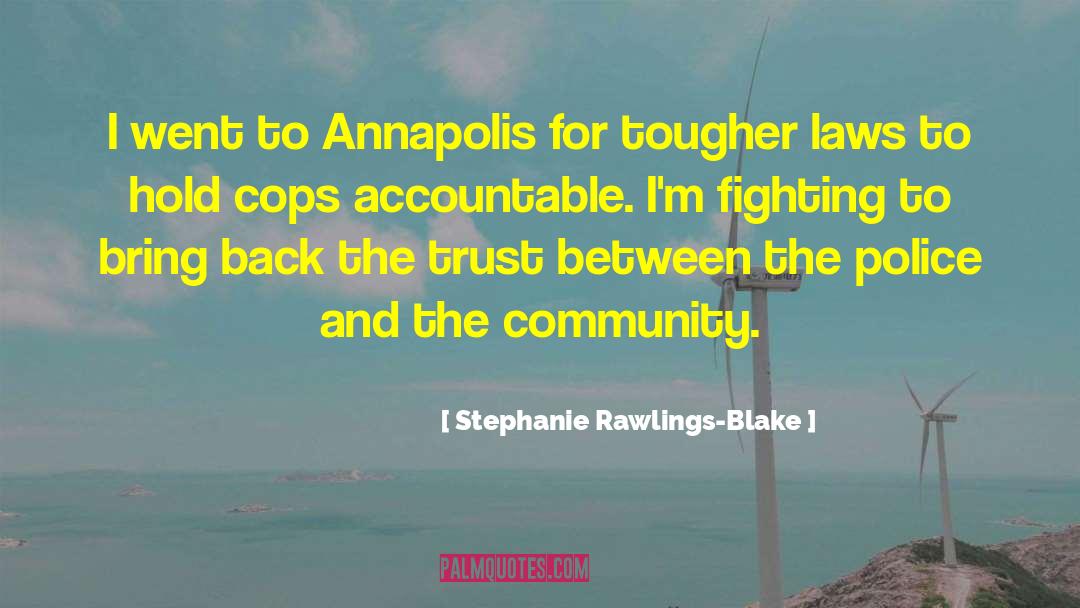 Stephanie Rawlings-Blake Quotes: I went to Annapolis for