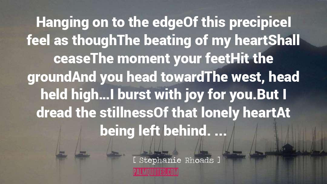 Stephanie Rhoads Quotes: Hanging on to the edge<br