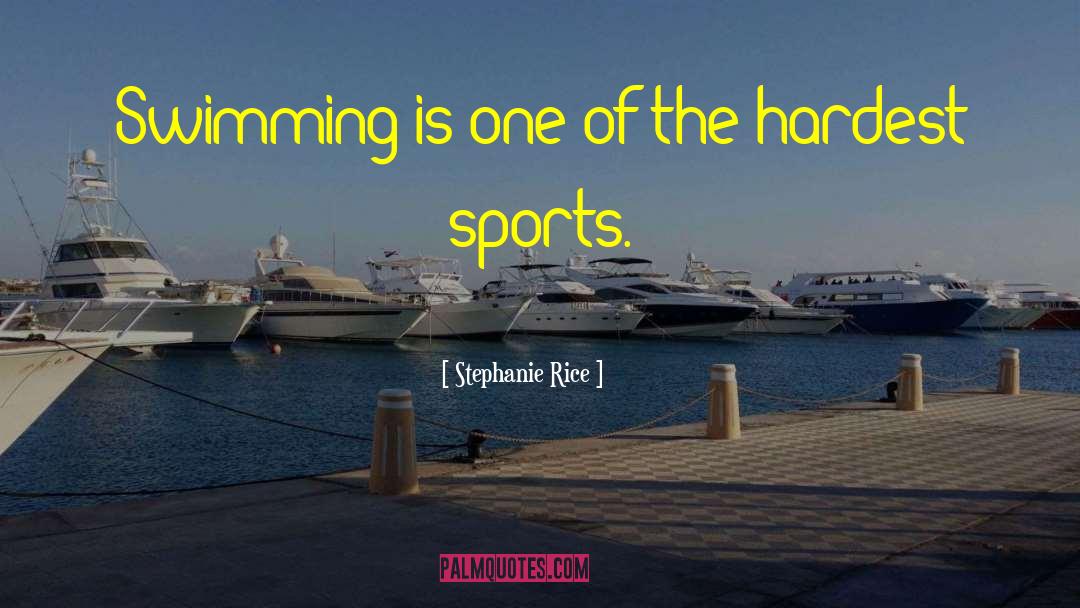 Stephanie Rice Quotes: Swimming is one of the