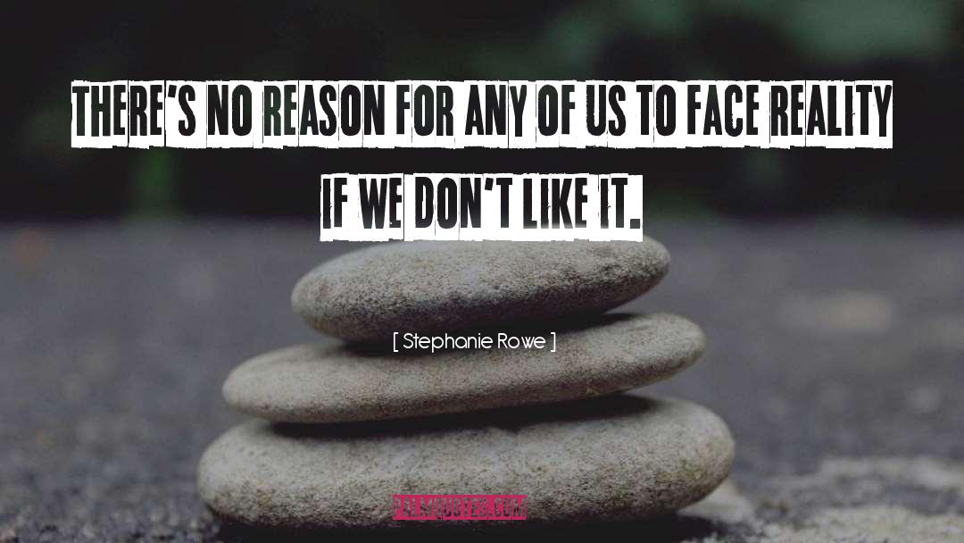 Stephanie Rowe Quotes: There's no reason for any