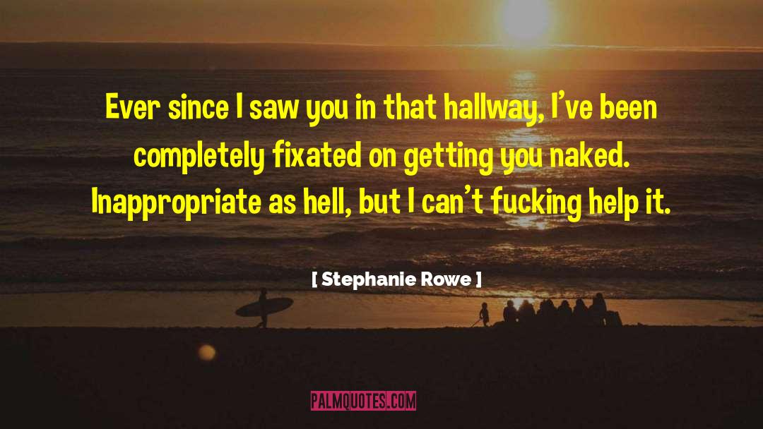 Stephanie Rowe Quotes: Ever since I saw you