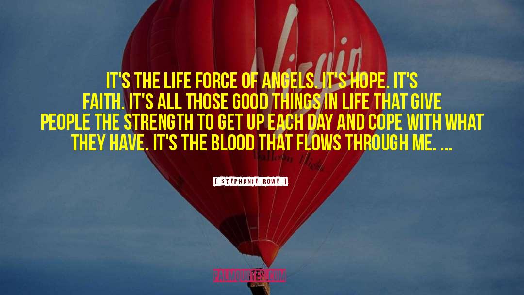 Stephanie Rowe Quotes: It's the life force of