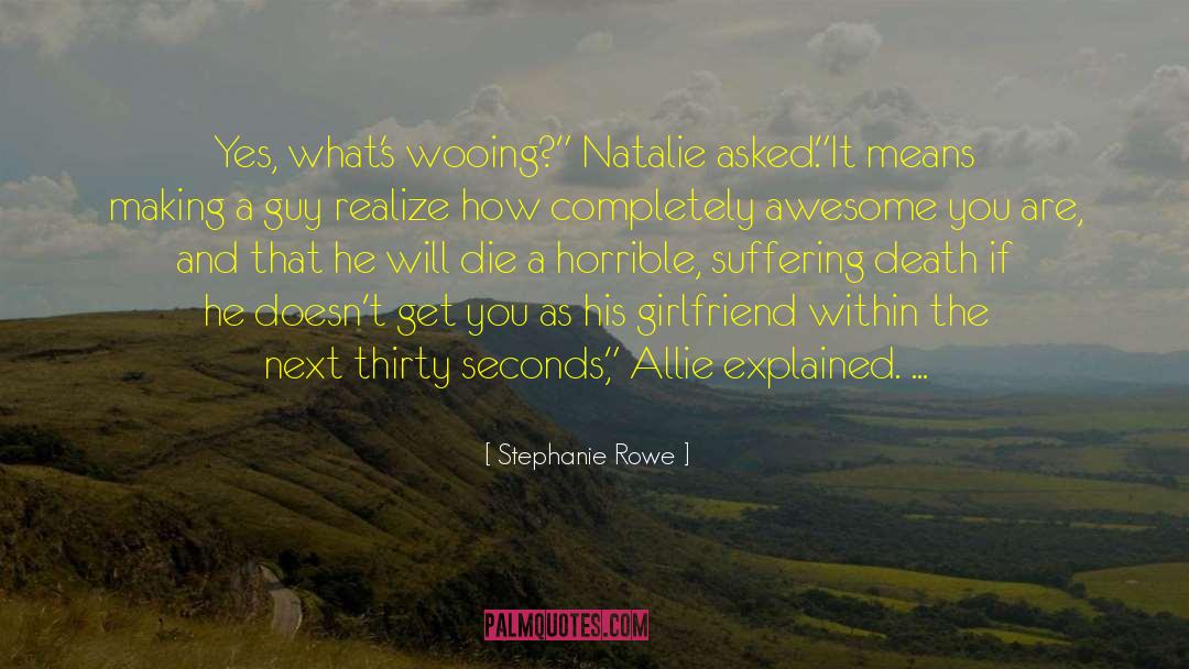 Stephanie Rowe Quotes: Yes, what's wooing?