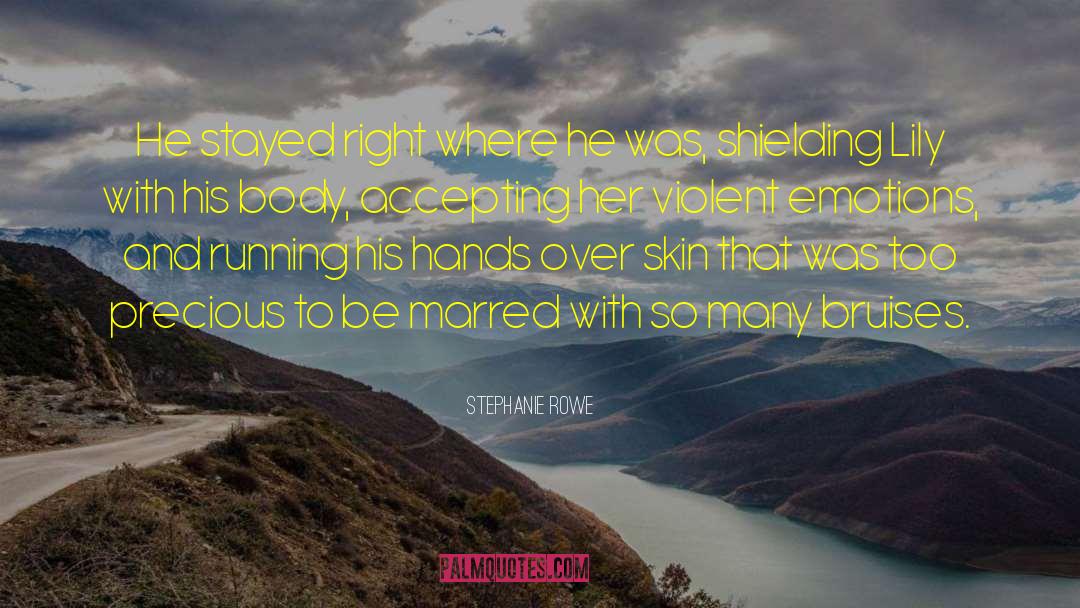 Stephanie Rowe Quotes: He stayed right where he