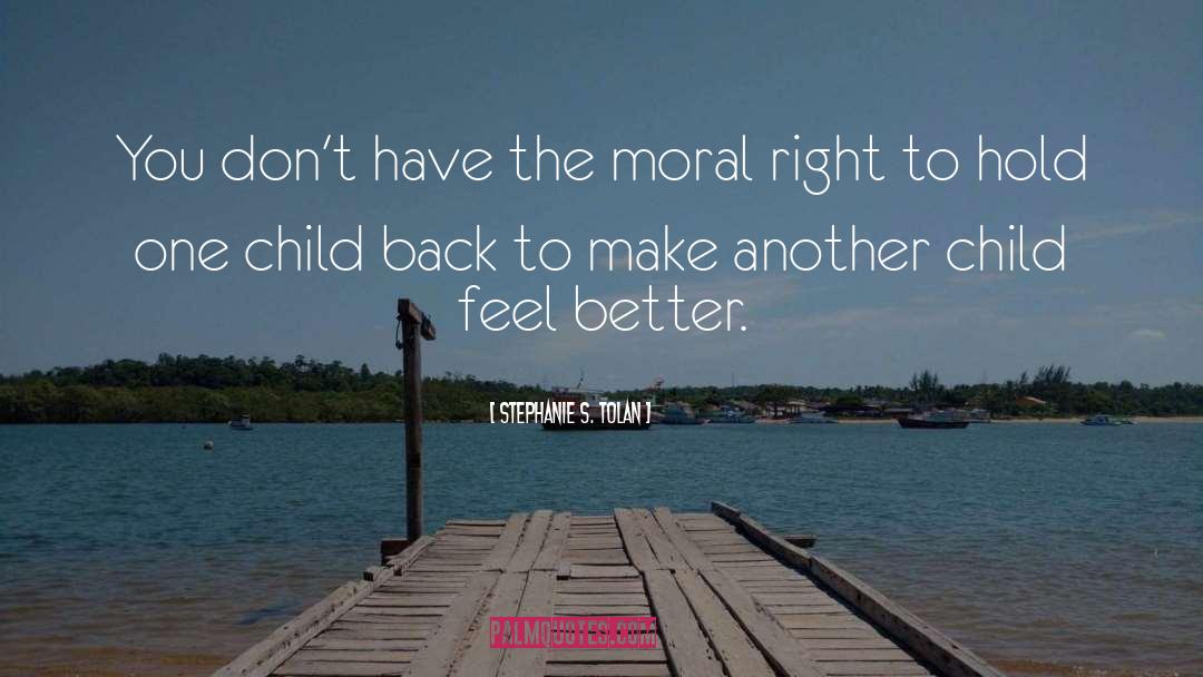 Stephanie S. Tolan Quotes: You don't have the moral