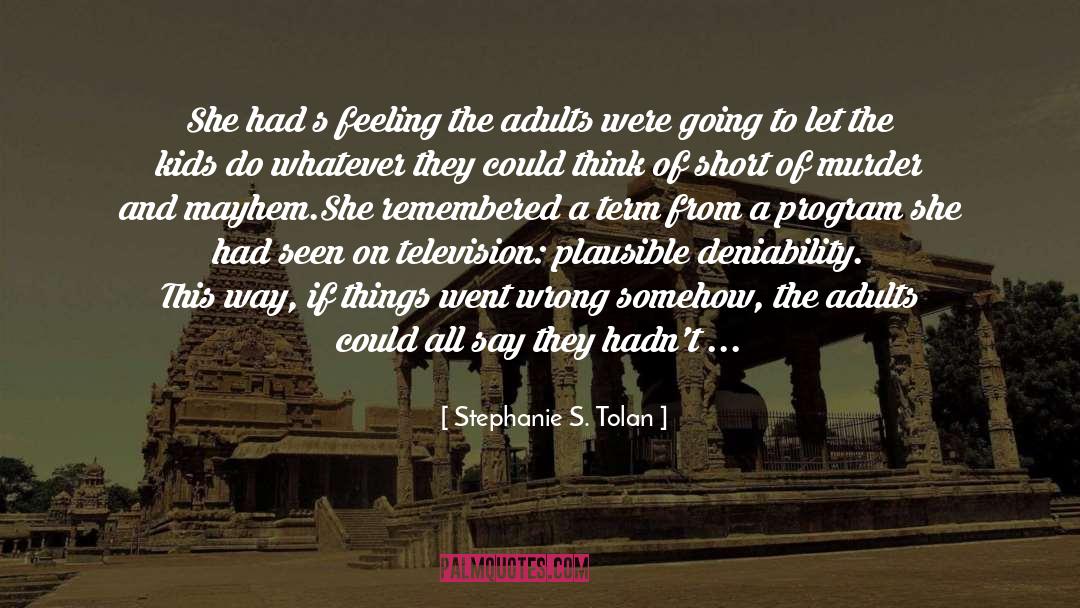 Stephanie S. Tolan Quotes: She had s feeling the