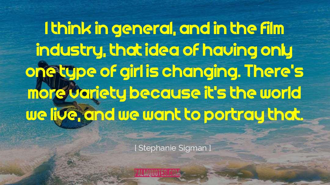Stephanie Sigman Quotes: I think in general, and