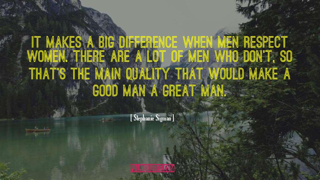 Stephanie Sigman Quotes: It makes a big difference