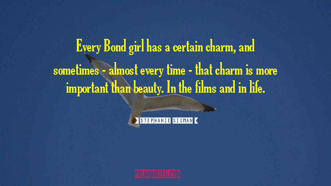 Stephanie Sigman Quotes: Every Bond girl has a