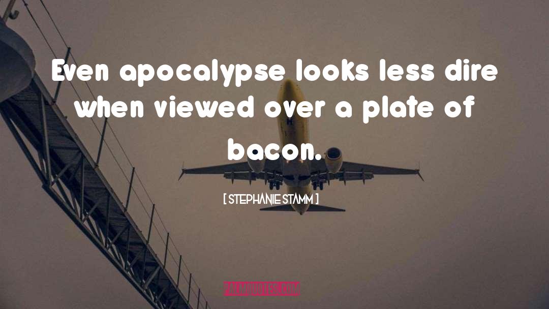Stephanie Stamm Quotes: Even apocalypse looks less dire
