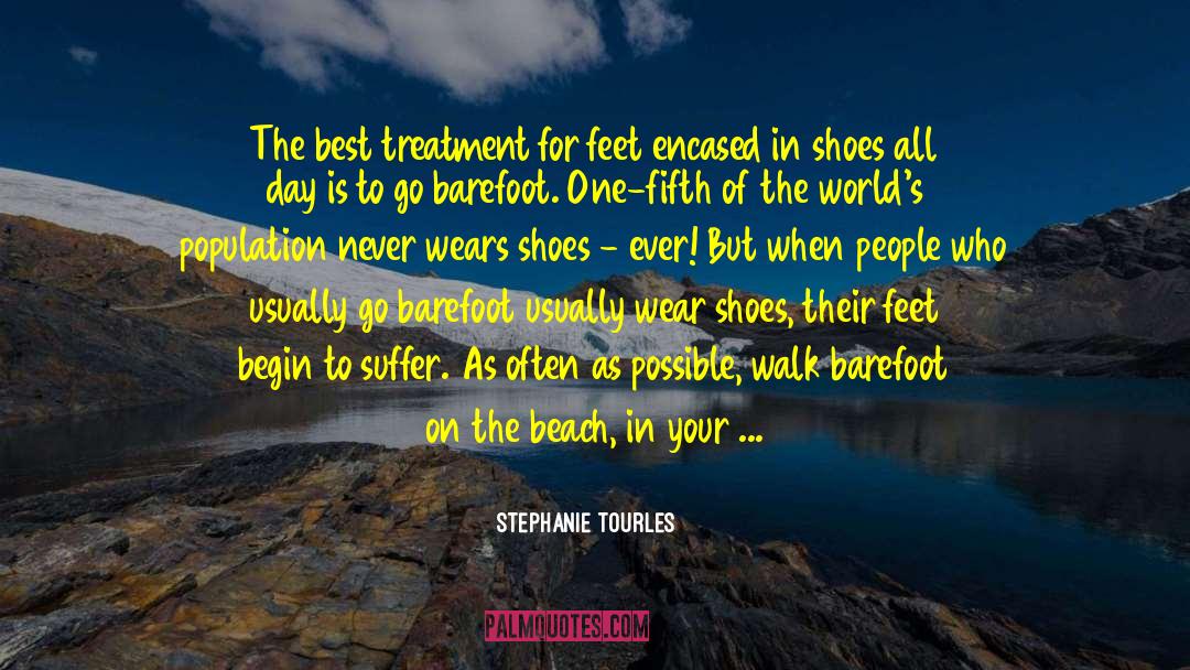 Stephanie Tourles Quotes: The best treatment for feet