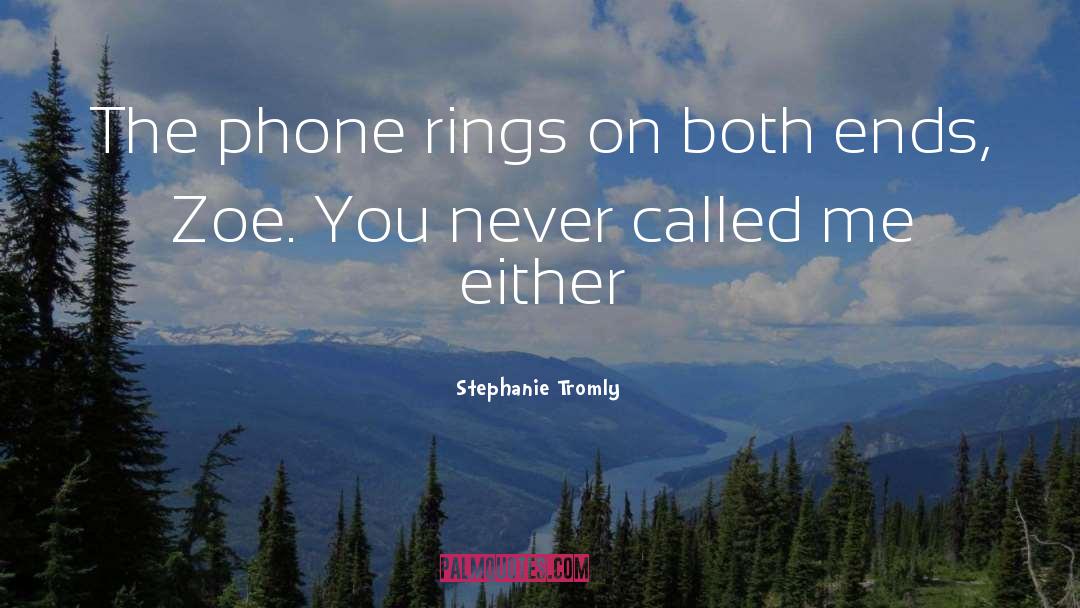 Stephanie Tromly Quotes: The phone rings on both