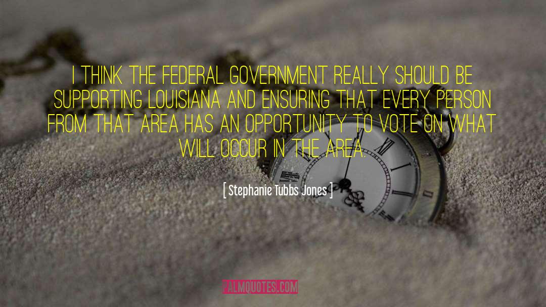 Stephanie Tubbs Jones Quotes: I think the federal government