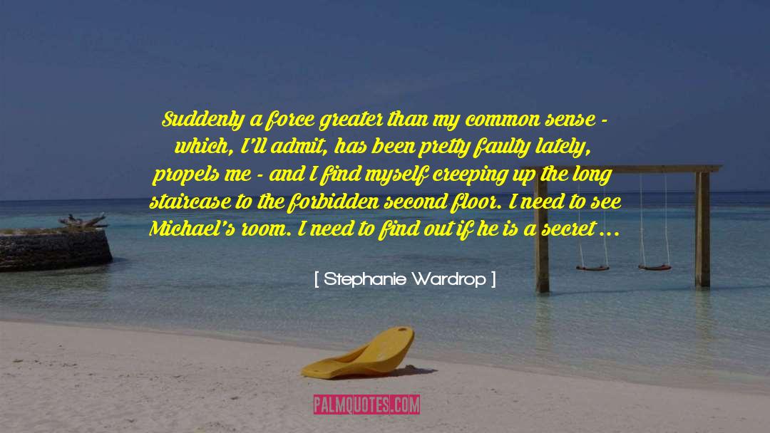 Stephanie Wardrop Quotes: Suddenly a force greater than