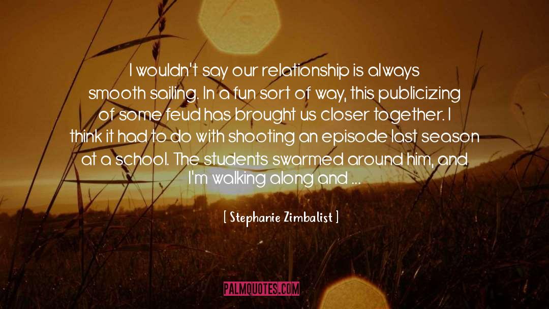 Stephanie Zimbalist Quotes: I wouldn't say our relationship