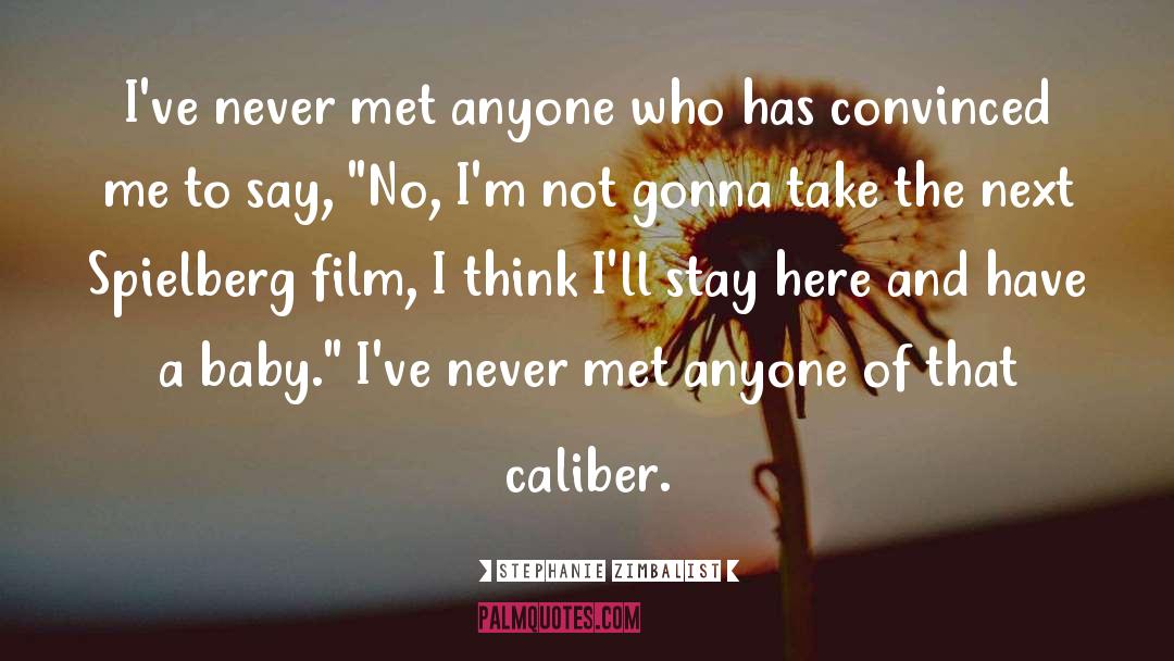 Stephanie Zimbalist Quotes: I've never met anyone who