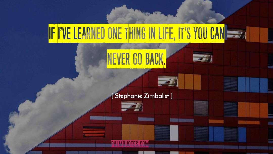 Stephanie Zimbalist Quotes: If I've learned one thing