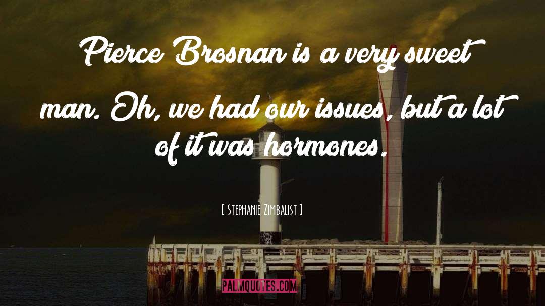 Stephanie Zimbalist Quotes: Pierce Brosnan is a very