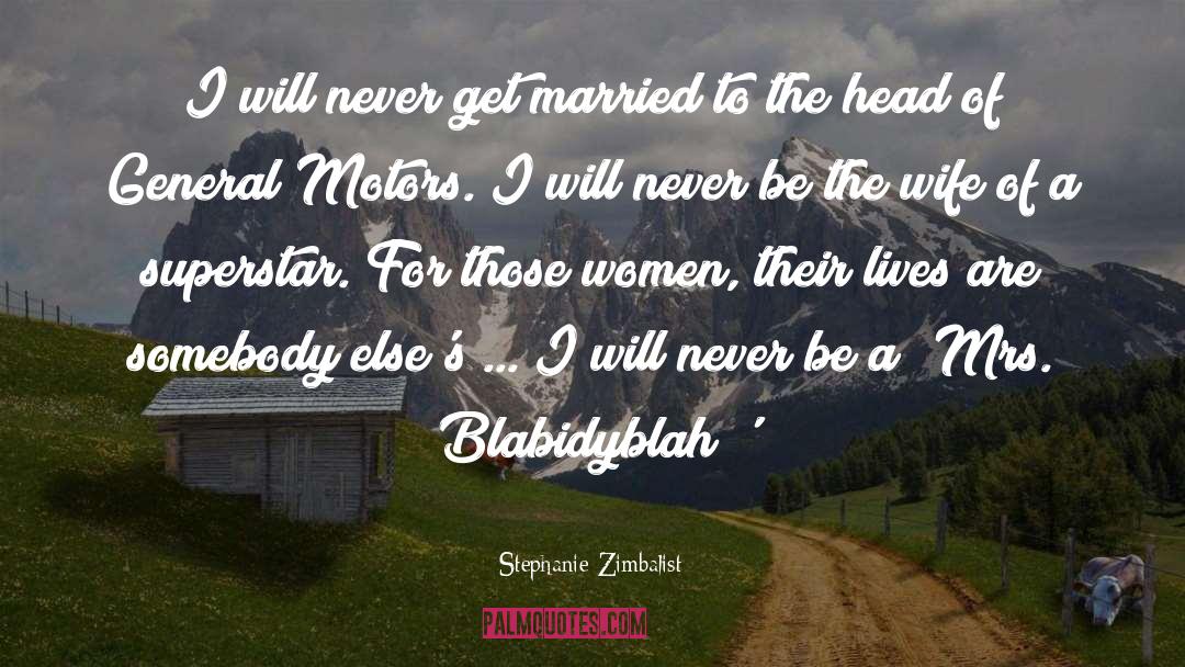 Stephanie Zimbalist Quotes: I will never get married